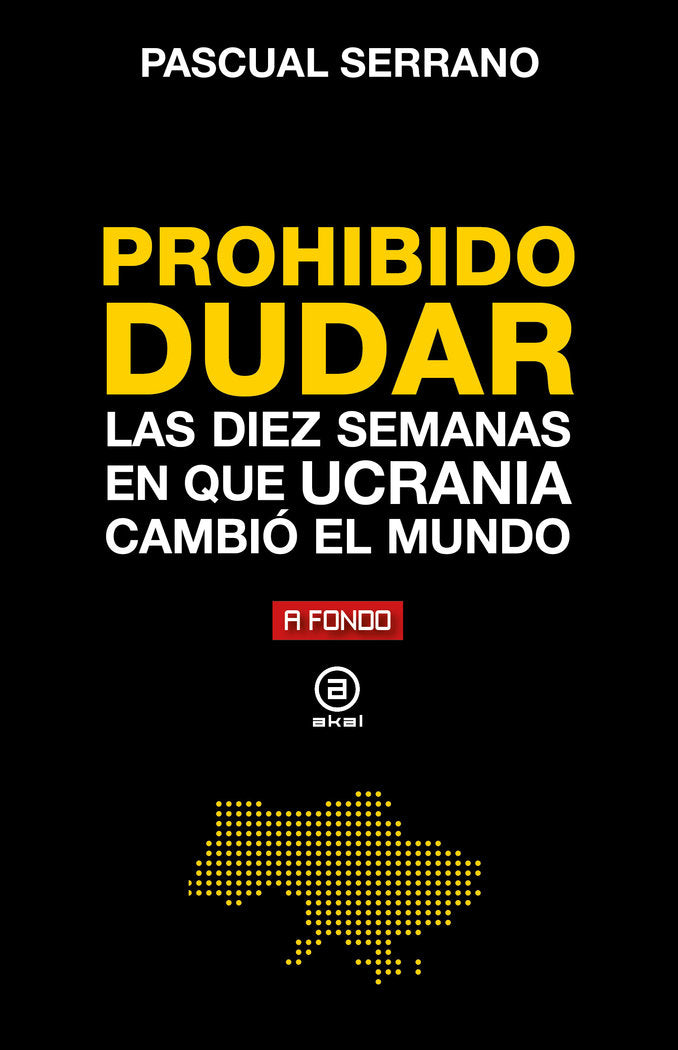 PROHIBIDO DUDAR DIEZ SEMANAS EN QUE UCRANIA CAMBIO MUNDO - 9788446052487