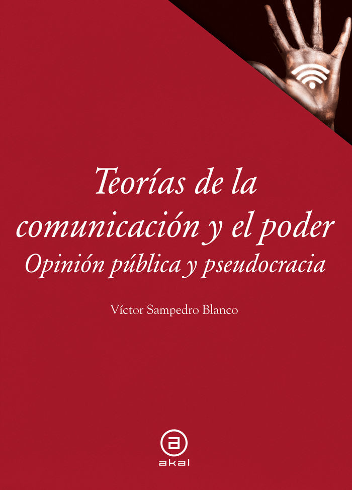 TEORÍAS DE LA COMUNICACIÓN Y EL PODER I Sampedro Blanco, Víctor I Ediciones Akal I 9788446052975 Imagen principal del producto