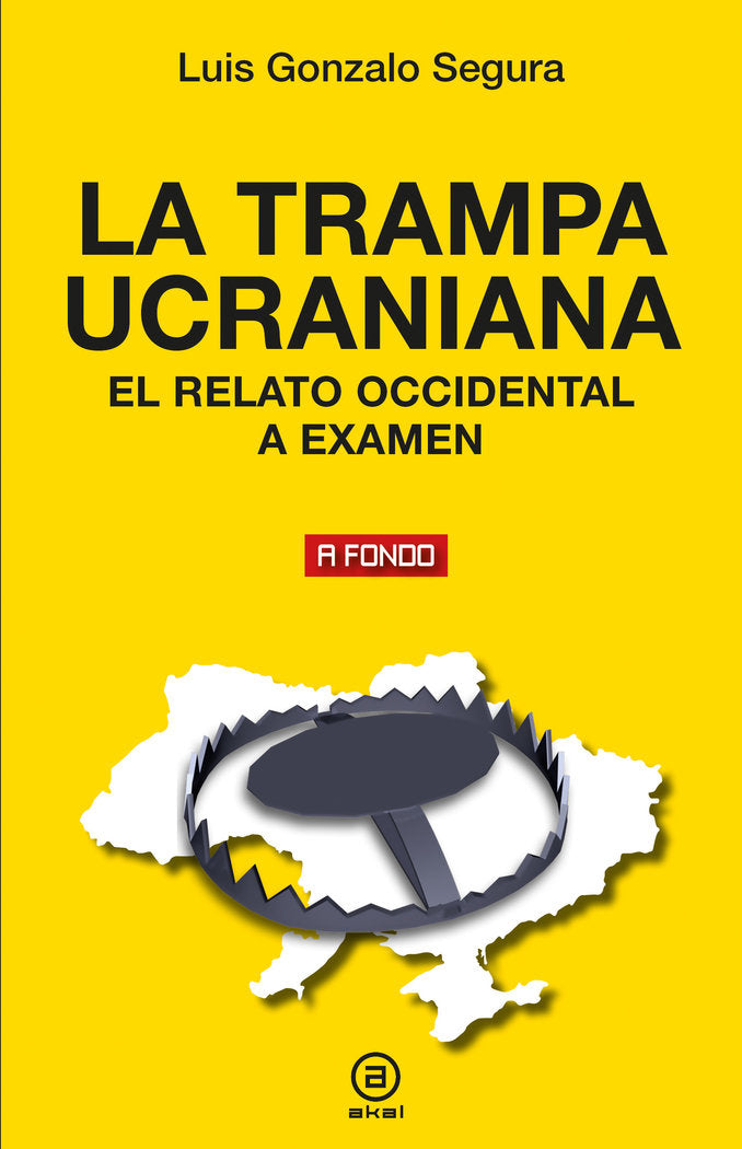 LA TRAMPA UCRANIANA I Segura, Luis Gonzalo I Ediciones Akal I 9788446054016 Imagen principal del producto