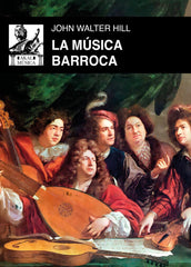 LA MÚSICA BARROCA I Hill, John Walter I Ediciones Akal I 9788446054603