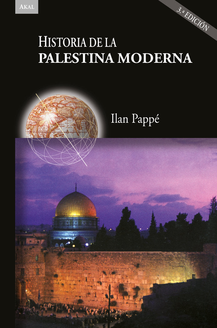 HISTORIA DE LA PALESTINA MODERNA (3ª ED.) I Pappe, Illan I Ediciones Akal I 9788446054986