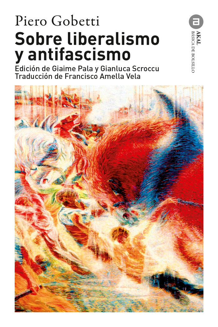 SOBRE LIBERALISMO Y ANTIFASCISMO I Gobetti, Piero I Ediciones Akal I 9788446055082 Imagen principal del producto