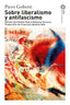 SOBRE LIBERALISMO Y ANTIFASCISMO I Gobetti, Piero I Ediciones Akal I 9788446055082