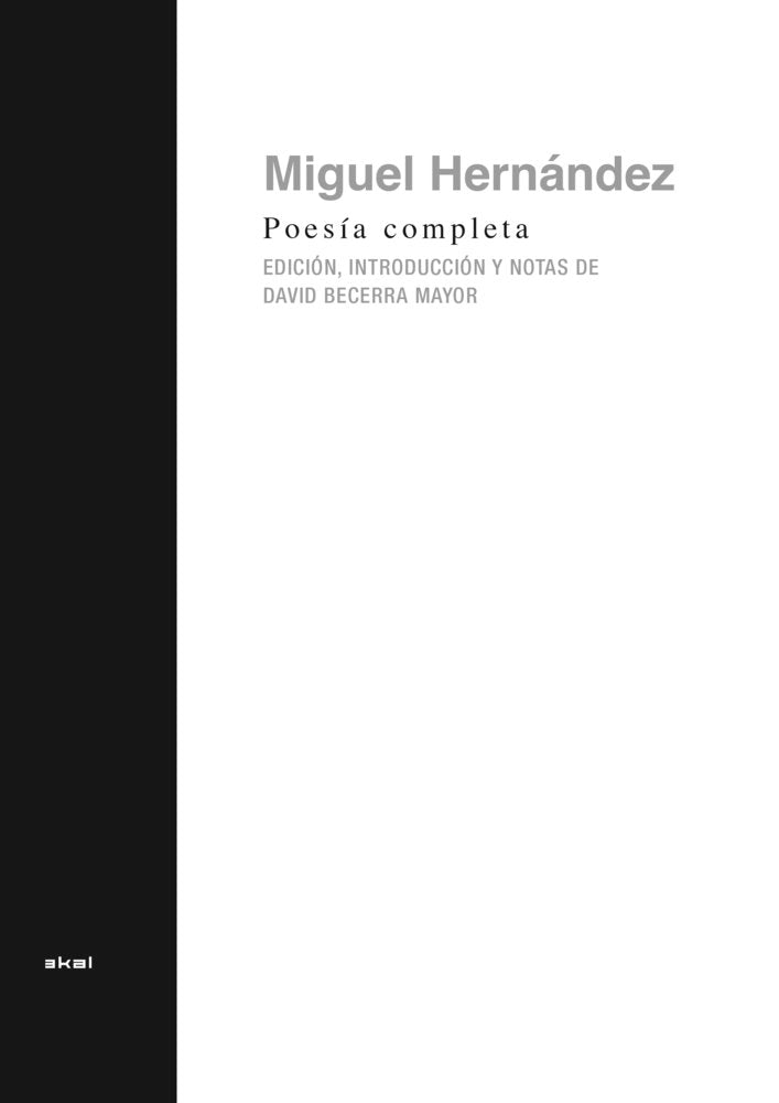 POESÍA COMPLETA DE MIGUEL HERNÁNDEZ I Hernández, Miguel I Ediciones Akal I 9788446056294