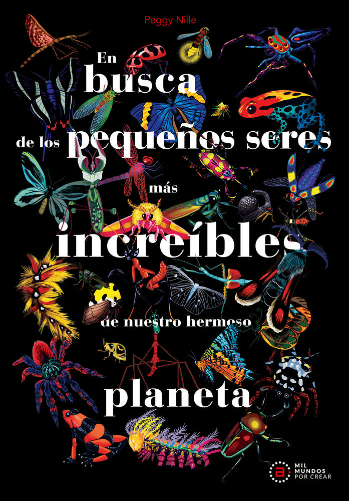EN BUSCA DE LOS PEQUEÑOS SERES MÁS INCREÍBLES DE NUESTRO HERMOSO PLANETA I Nille, Peggy I Ediciones Akal I 9788446056522