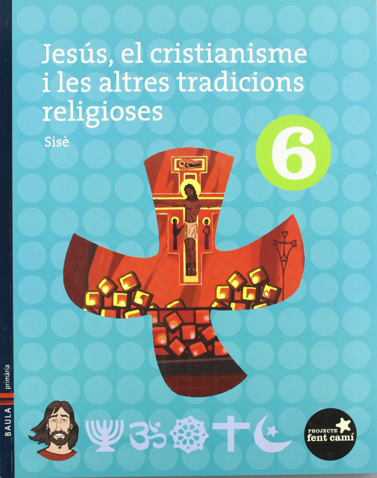 Jesús, el cristianisme i les altres tradicions religioses 6è.Primària