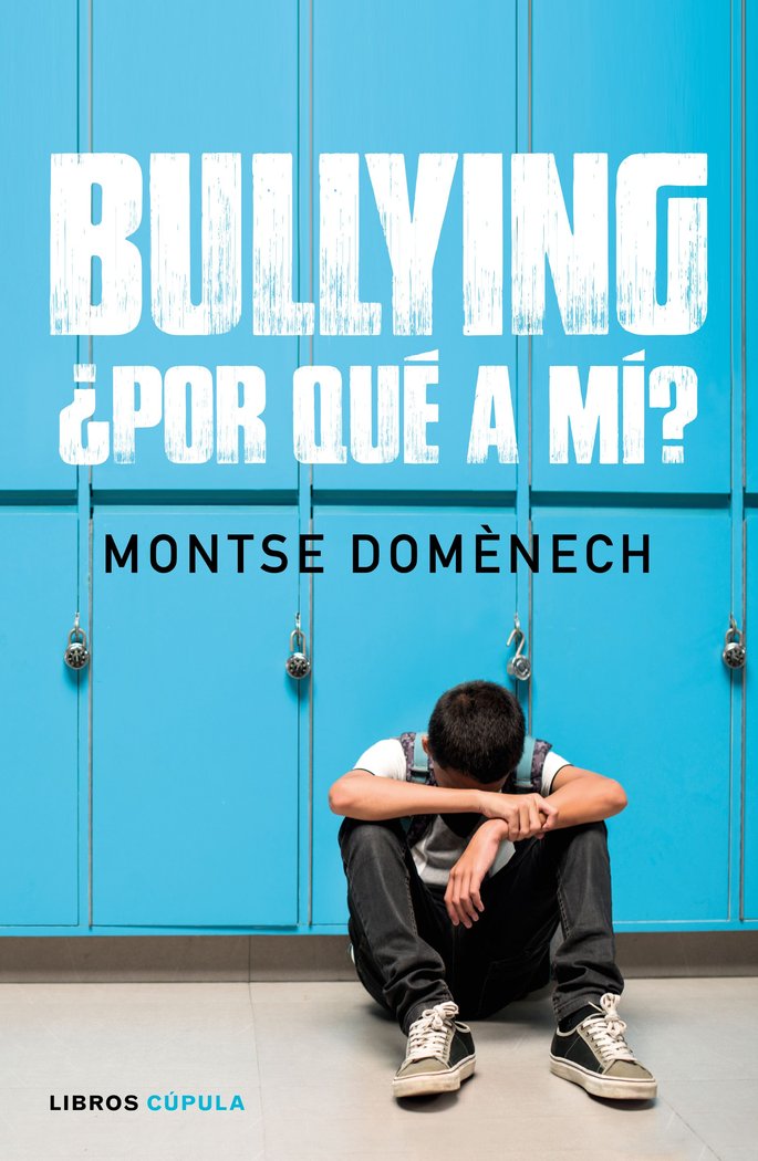 BULLYING POR QUE A MI | DOMENECH, MONTSE | LIBROS CUPULA | 9788448024796 Imagen principal del producto