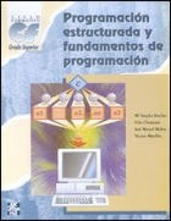 (96).(G.S).PROGRAMACION Estructurada y Fundamentos de Progra (Mc Graw Hill Interamericana) - 9788448105570