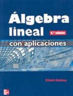 Álgebra Lineal con Aplicaciones (Mc Graw Hill Interamericana) - 9788448137892