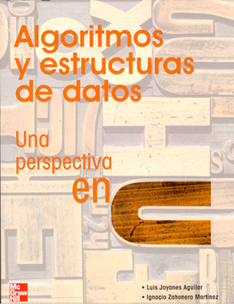 Algoritmos y estructuras de datos una perspectiva en C. Joyanes Aguilar, Luis (McGraw-Hill Interamericana de España S.L.) 9788448140779