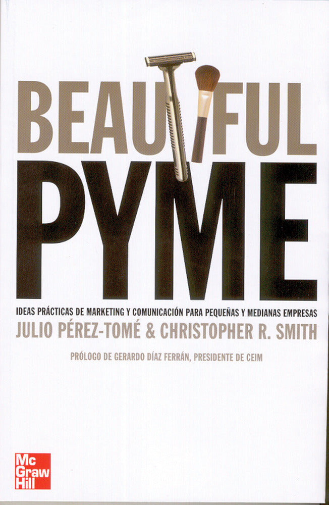 Beatiful PYME. Estrategias de marketing para peque|as y medianas empresa s. Perez-Tome, Julio (McGraw-Hill Interamericana de España S.L.) 9788448142322 Imagen principal del producto