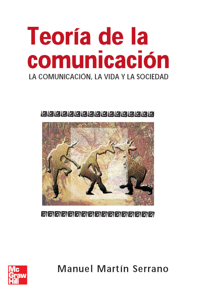 Teoria de la comunicacion. La comunicacion. Martin Serrano, Manuel (McGraw-Hill Interamericana de España S.L.) 9788448156091