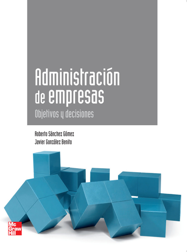 Administracion de empresas.Objetivos y decisiones. Sanchez Gomez, Roberto (McGraw-Hill Interamericana de España S.L.) 9788448183080