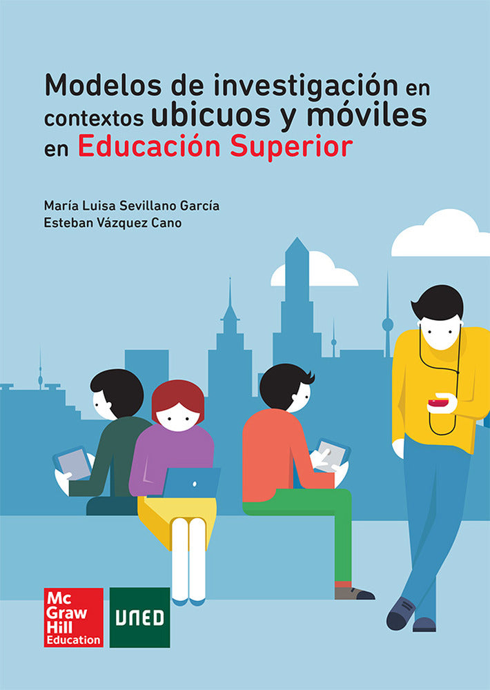 Modelos de investigacion en contextos ubicuos y moviles en Educacion Sup erior.. Sevillano Garcia, Maria Luisa, Vazquez Cano, Esteban (McGraw-Hill Interamericana de España S.L.) 9788448197667 Imagen principal del producto