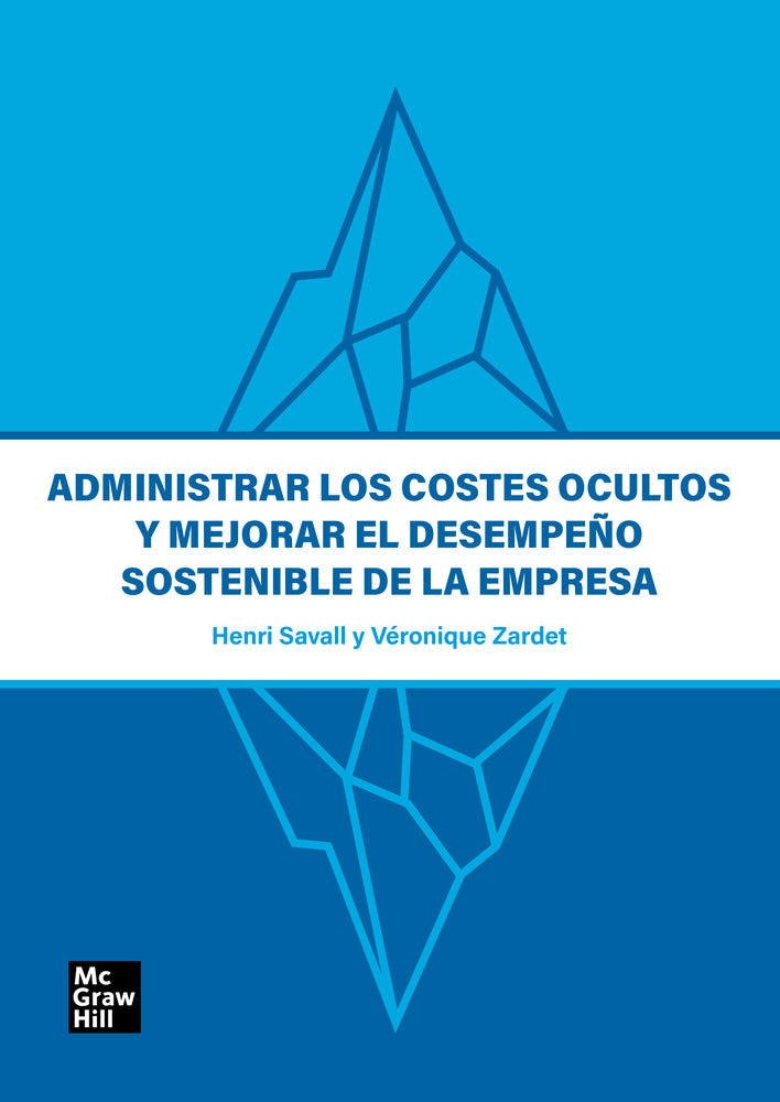 Administrar los costes ocultos y mejorar el desempeño sostenible de la empresa. Savall, Herni, Zardet, Veronique (McGraw-Hill Interamericana de España S.L.) 9788448637309 Imagen principal del producto
