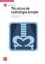 Técnicas de radiología simple. Aa. Vv. (McGraw-Hill Interamericana de España S.L.) 9788448638900