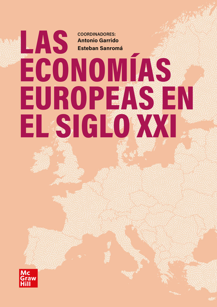 Las economias europeas en el siglo XXI. Garrido, Antonio (Coord. ), Sanroma, Esteban (Coord. ) (McGraw-Hill Interamericana de España S.L.) 9788448645304
