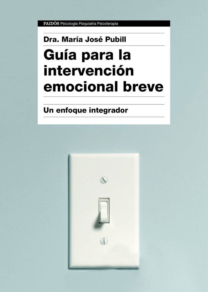 GUIA PARA LA INTERVENCION EMOCIONAL BREVE | DRA, MARIA JOSE PUBILL | PAIDOS | 9788449332333 Imagen principal del producto