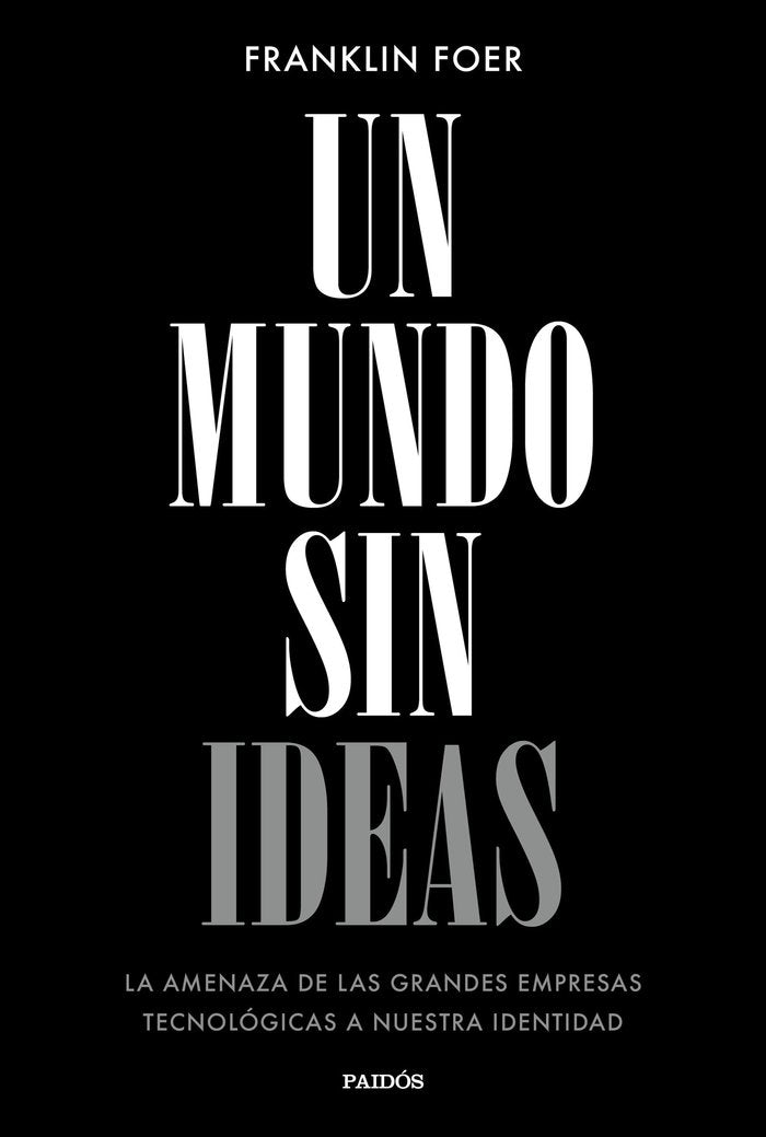UN MUNDO SIN IDEAS | FOER,FRANKLIN | PAIDOS | 9788449333699 Imagen principal del producto