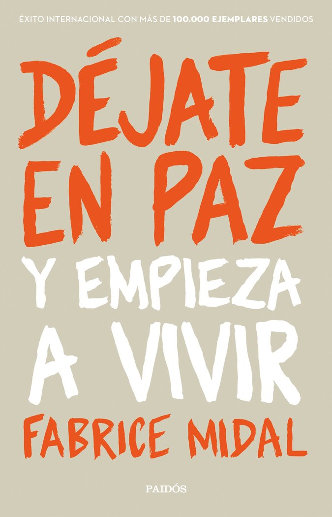 DEJATE EN PAZ Y EMPIEZA A VIVIR | FABRICE MIDAL | PAIDOS | 9788449334085