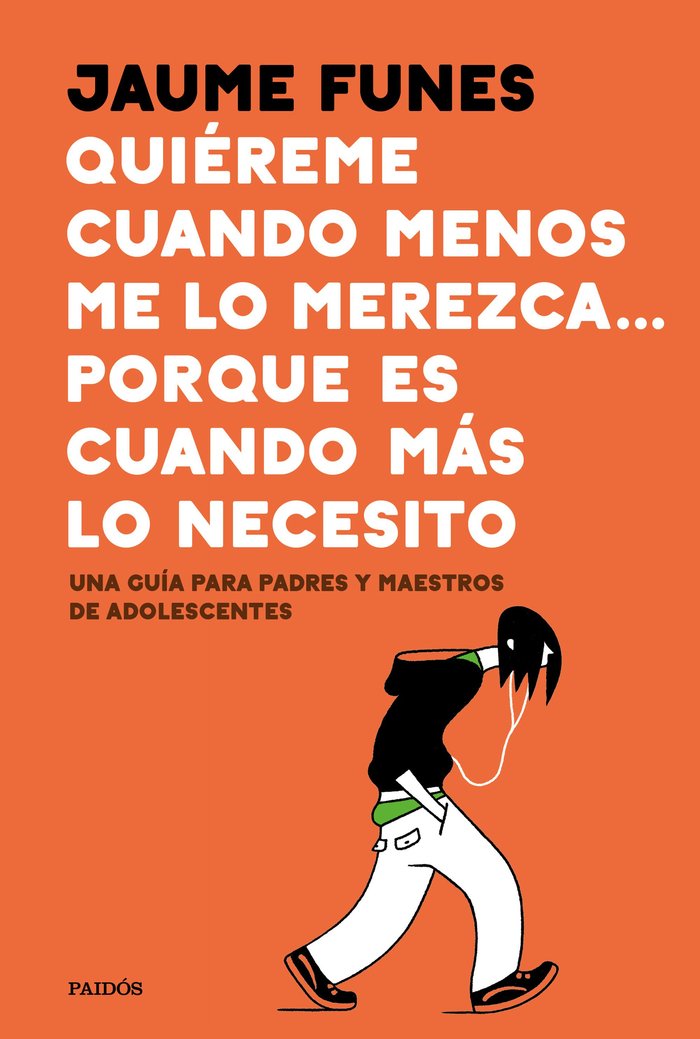 QUIEREME CUANDO MENOS LO MEREZCA PORQUE ES CUANDO MAS LO N | JAUME FUNES | PAIDOS | 9788449335273