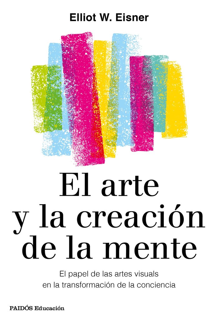 EL ARTE Y LA CREACION DE LA MENTE | ELLIOT W, EISNER | PAIDOS | 9788449336980 Imagen principal del producto