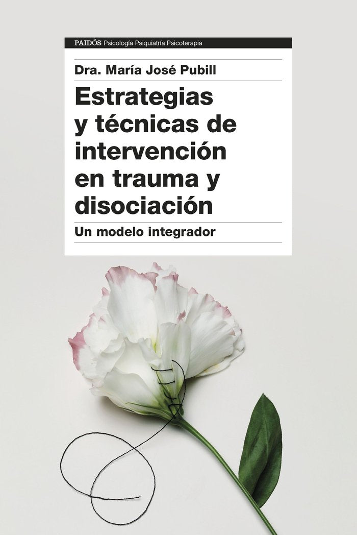 ESTRATEGIAS Y TECNICAS DE INTERVENCION EN TRAUMA Y DISOCIACI | DRA, MARIA JOSE PUBILL | PAIDOS | 9788449340390