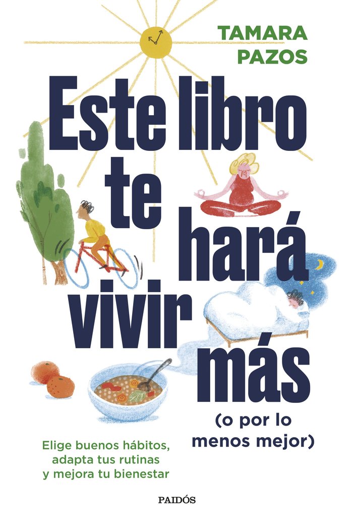 ESTE LIBRO TE HARA VIVIR MAS O POR LO MENOS MEJOR | TAMARA PAZOS | PAIDOS | 9788449340697 Imagen principal del producto