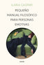 PEQUEÑO MANUAL FILOSOFICO PARA PERSONAS EMOTIVAS | ILARIA GASPARI | PAIDOS | 9788449340734