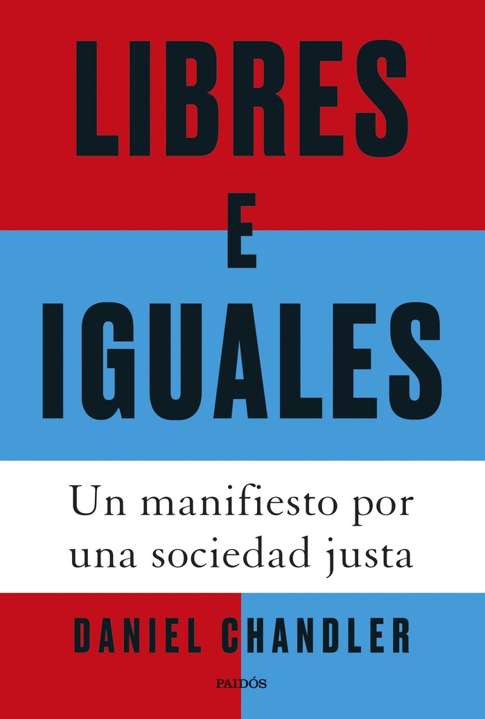 LIBRES E IGUALES | CHANDLER, DANIEL | PAIDOS | 9788449343223