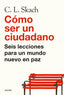 COMO SER UN CIUDADANO | SKACH, C, L, | PAIDOS | 9788449344497
