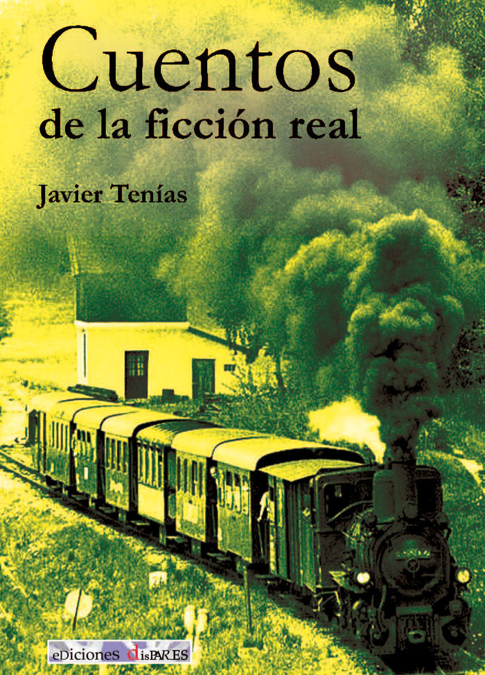 CUENTOS DE LA FICCIÓN REAL I Tenías Rodrigo, Javier I Ediciones Dispares - A.C. Dispara Teatro I 9788460675709 Imagen principal del producto