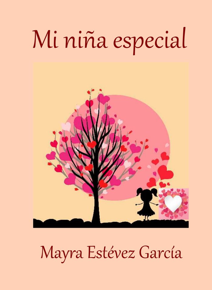 MI NIÑA ESPECIAL I ESTÉVEZ GARCÍA, MAYRA I María Dolores Estévez García I 9788460813088
