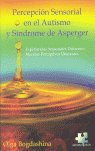 PERCEPCION SENSORIAL EN EL AUTISMO Y SINDROME DE ASPERGER - 9788461148073 Imagen principal del producto