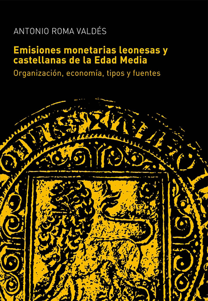 LAS EMISIONES MONETARIAS LEONESAS Y CASTELLANAS DE LA EDAD - 9788461412686
