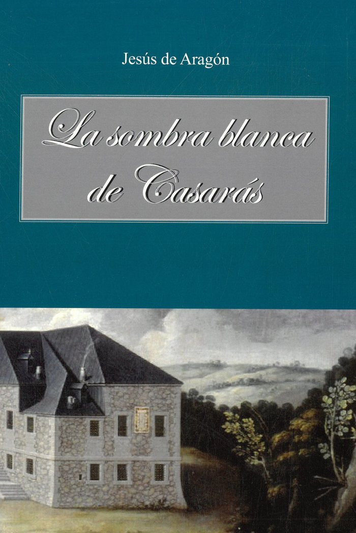 LA SOMBRA BLANCA DE CASARAS | De Aragon,jesus | 9788461663491 (Icaro) Imagen principal del producto