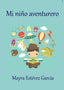 MI NIÑO AVENTURERO I ESTÉVEZ GARCÍA, MARÍA DOLORES I María Dolores Estévez García I 9788461753154