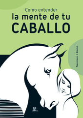 COMO ENTENDER LA MENTE DE TU CABALLO - 9788466242547