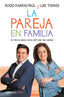 PAREJA EN FAMILIA,LA | RAMOS PAUL,ROCIO/TORRES,LUIS | DEBOLSILLO | 9788466339421