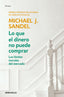 LO QUE EL DINERO NO PUEDE COMPRAR | SANDEL, MICHAEL J, | DEBOLSILLO | 9788466348096