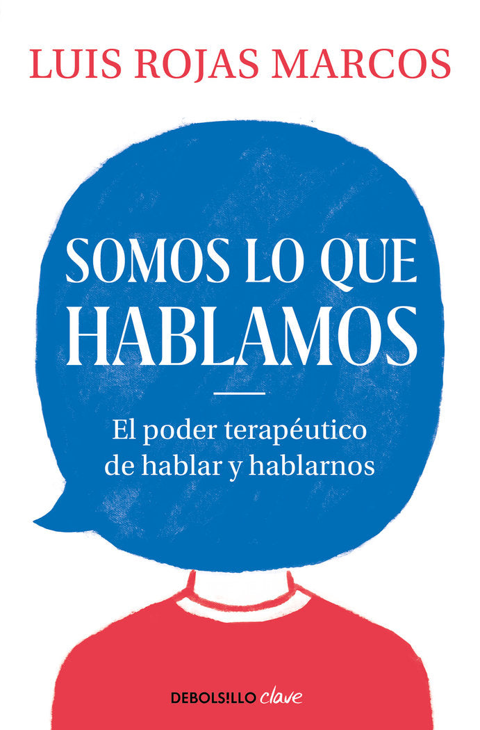 SOMOS LO QUE HABLAMOS | ROJAS MARCOS,LUIS | DEBOLSILLO | 9788466350914 Imagen principal del producto