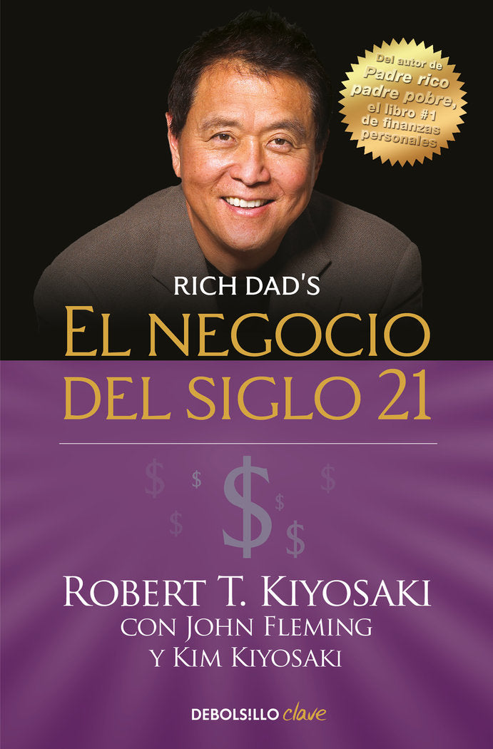 EL NEGOCIO DEL SIGLO XXI | KIYOSAKI, ROBERT T, | DEBOLSILLO | 9788466355346