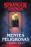 STRANGER THINGS MENTES PELIGROSAS | Bond, Gwenda | 9788466355384 (Debolsillo)