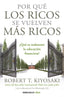 POR QUE LOS RICOS SE VUELVEN MAS RICOS | KIYOSAKI, ROBERT T, | DEBOLSILLO | 9788466355414