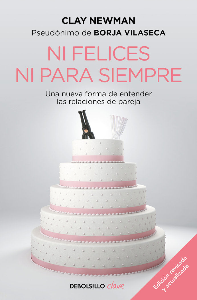 NI FELICES NI PARA SIEMPRE | NEWMAN (PSEUDONIMO DE BORJA VILASECA), C | DEBOLSILLO | 9788466357425