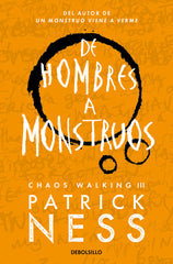 DE HOMBRES A MONSTRUOS CHAOS WALKING 3 | Ness,patrick | 9788466358194 (Debolsillo)
