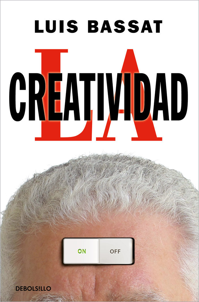 LA CREATIVIDAD | BASSAT, LUIS | DEBOLSILLO | 9788466359757 Imagen principal del producto