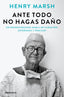 ANTE TODO NO HAGAS DAÑO | HENRY MARSH | DEBOLSILLO | 9788466377621
