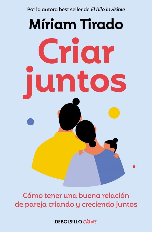 CRIAR JUNTOS | MIRIAM TIRADO | DEBOLSILLO | 9788466379533 Imagen principal del producto