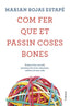 COM FER QUE ET PASSIN COSES BONES - 9788466425209